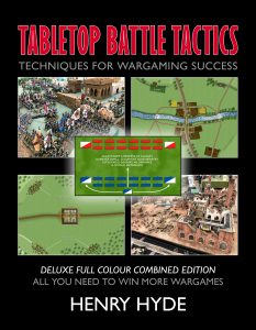 Tabletop Battle Tactics: Techniques for Wargaming Success. Deluxe Full Colour Combined Hardback Edition—All You Need to Win More Wargames.